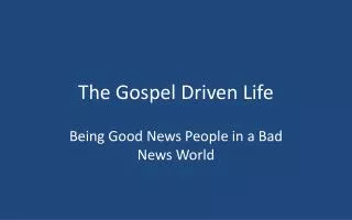 The Gospel Driven Life