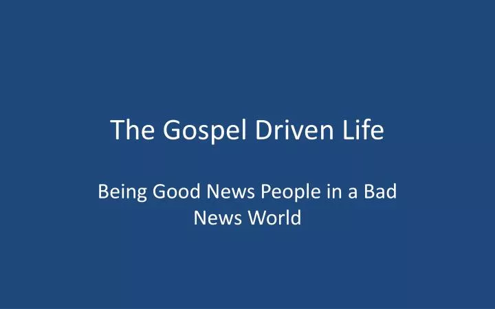 the gospel driven life