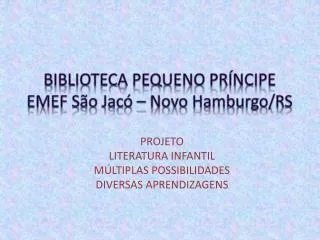 BIBLIOTECA PEQUENO PRÍNCIPE EMEF São Jacó – Novo H amburgo/RS