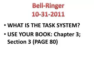 WHAT IS THE TASK SYSTEM? USE YOUR BOOK: Chapter 3; Section 3 (PAGE 80)