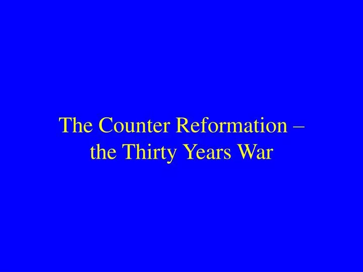 the counter reformation the thirty years war