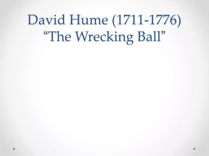 david hume 1711 1776 the wrecking ball