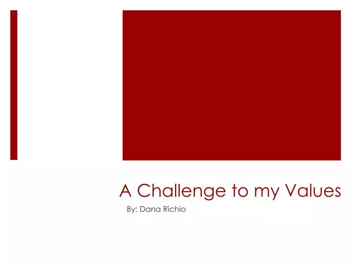 a challenge to my values