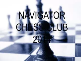 NAVIGATOR CHESS CLUB 2014