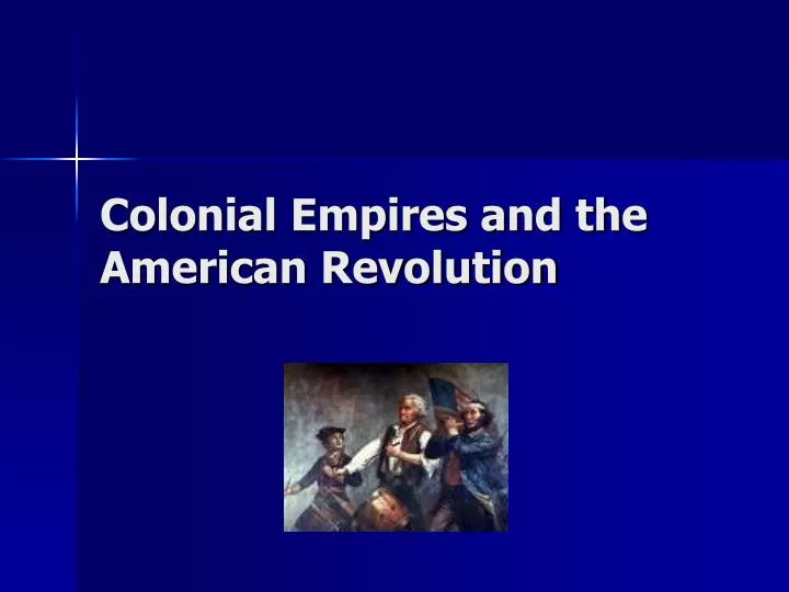 colonial empires and the american revolution