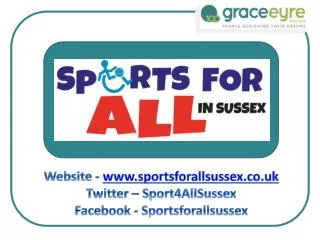Website - sportsforallsussex.co.uk Twitter – Sport4AllSussex Facebook - Sportsforallsussex