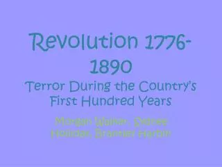 Revolution 1776-1890 Terror During the Country’s First Hundred Years