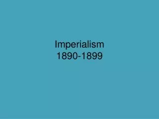 Imperialism 1890-1899