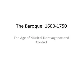 T he Baroque: 1600-1750