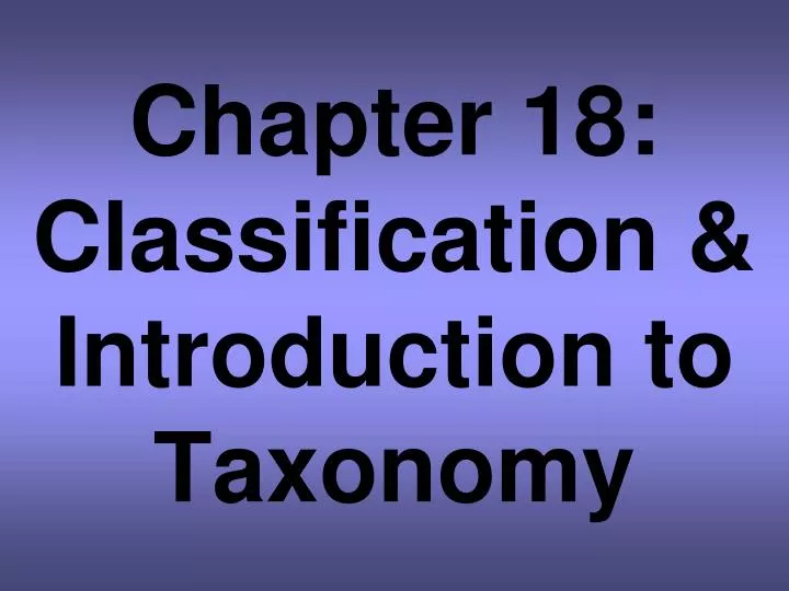 chapter 18 classification introduction to taxonomy