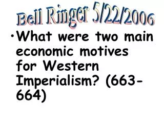 What were two main economic motives for Western Imperialism? (663-664)