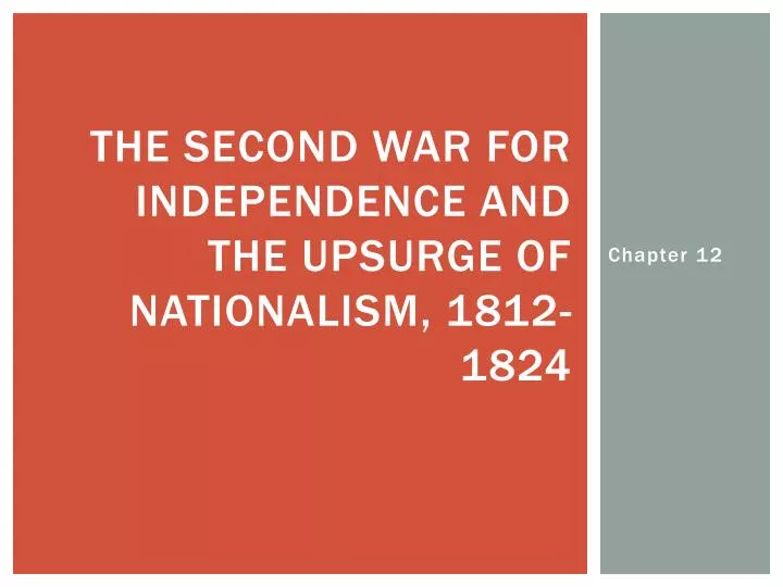 the second war for independence and the upsurge of nationalism 1812 1824