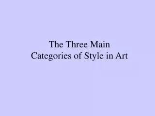 The Three Main Categories of Style in Art