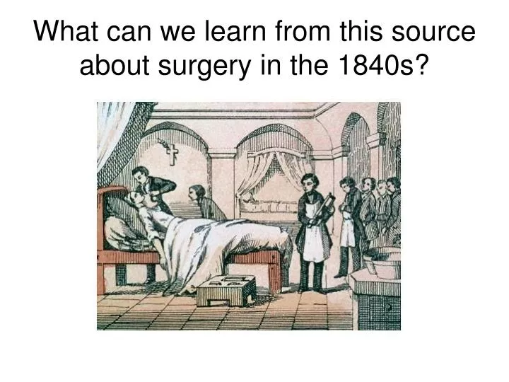 what can we learn from this source about surgery in the 1840s