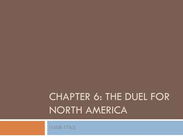 chapter 6 the duel for north america
