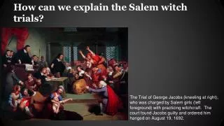 How can we explain the Salem witch trials?