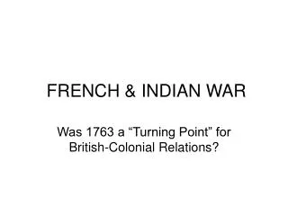 FRENCH &amp; INDIAN WAR