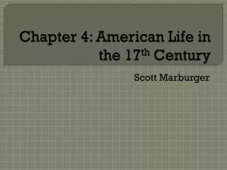 Chapter 4: American Life in the 17 th Century