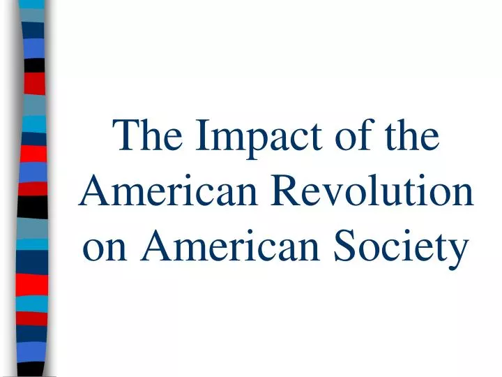 the impact of the american revolution on american society