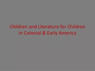 Children and Literature for Children in Colonial &amp; Early America