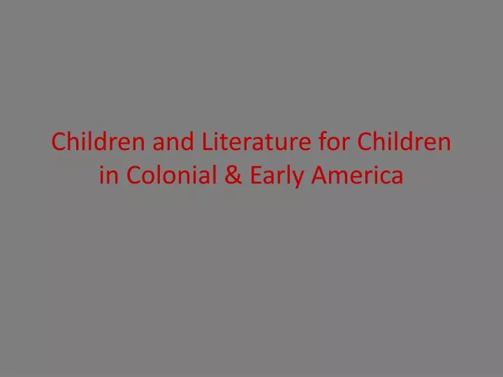 children and literature for children in colonial early america