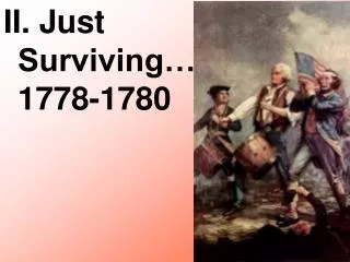 II. Just Surviving… 1778-1780