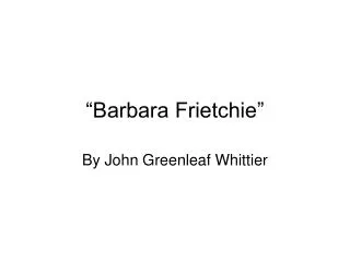 “Barbara Frietchie”