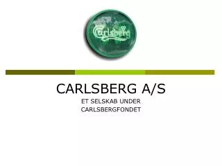 CARLSBERG A/S ET SELSKAB UNDER CARLSBERGFONDET