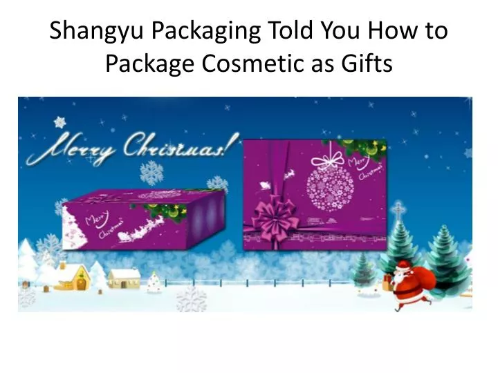 shangyu packaging told you how to package cosmetic as gifts