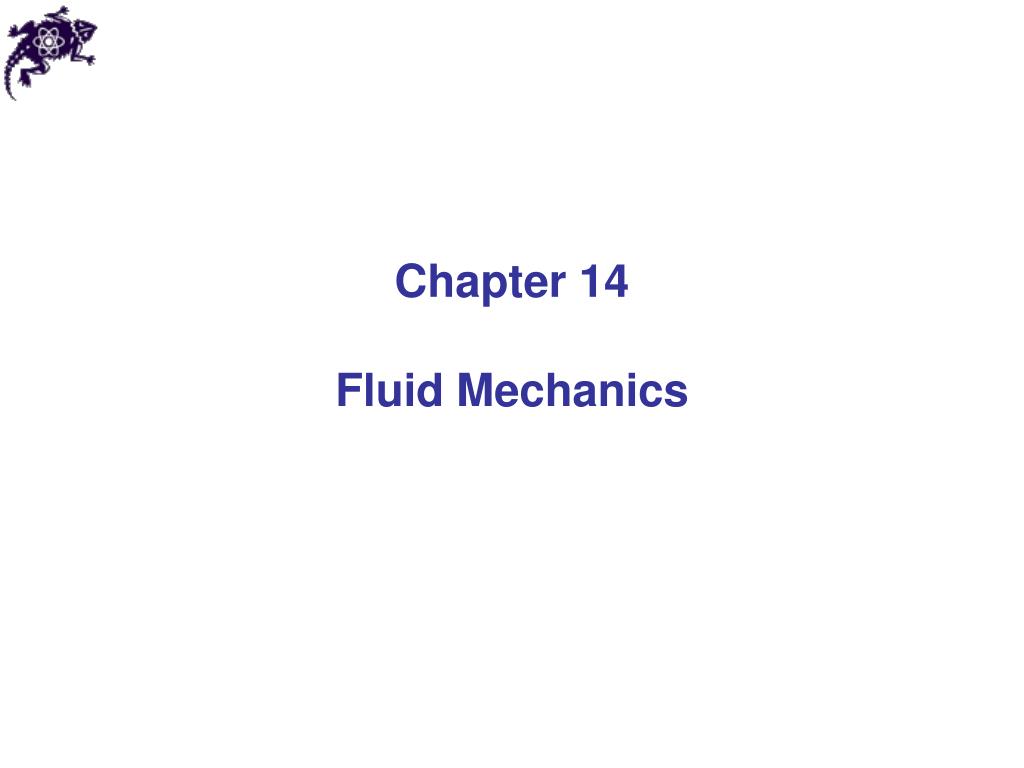 Chapter 14 Fluid Mechanics - slide 1