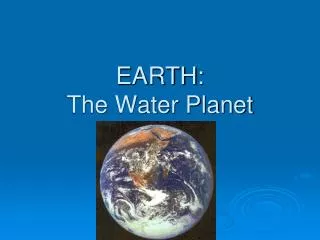 EARTH: The Water Planet