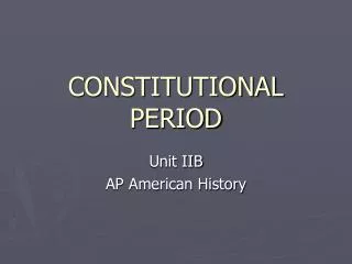 CONSTITUTIONAL PERIOD
