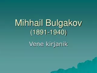 Mihhail Bulgakov (1891-1940)