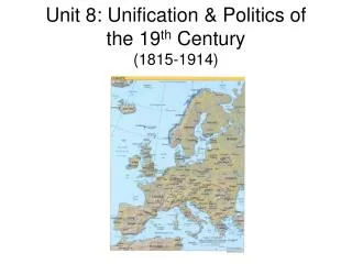 Unit 8: Unification &amp; Politics of the 19 th Century (1815-1914)