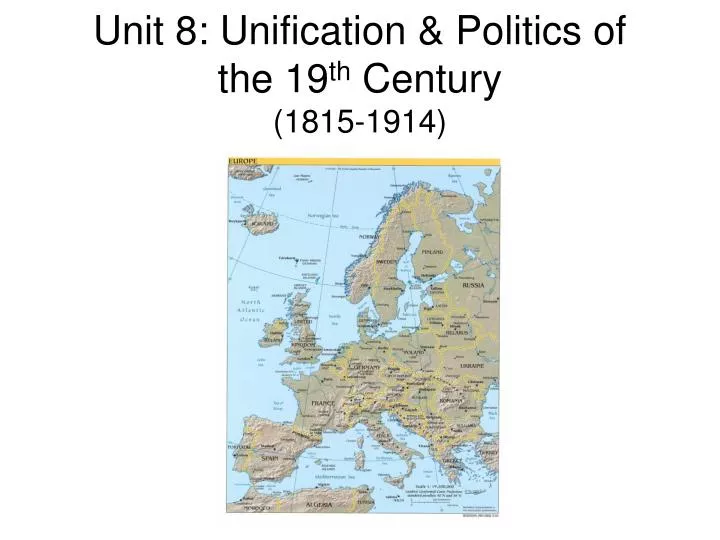 unit 8 unification politics of the 19 th century 1815 1914