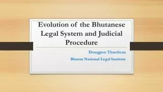 Evolution of the Bhutanese Legal System and Judicial Procedure