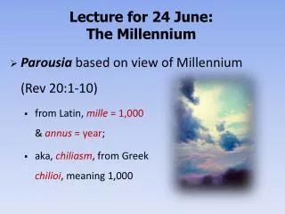 Parousia based on view of Millennium (Rev 20:1-10)