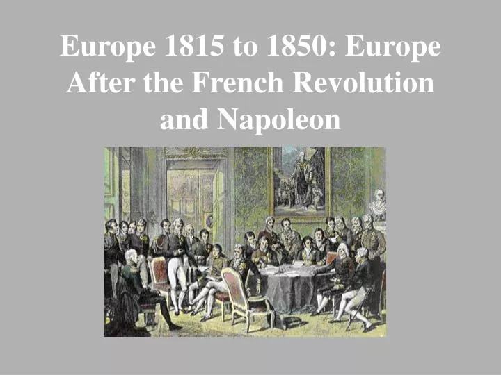europe 1815 to 1850 europe after the french revolution and napoleon