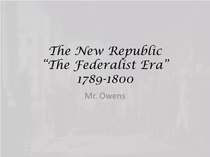 the new republic the federalist era 1789 1800