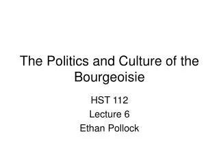 The Politics and Culture of the Bourgeoisie