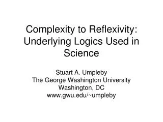 Complexity to Reflexivity: Underlying Logics Used in Science