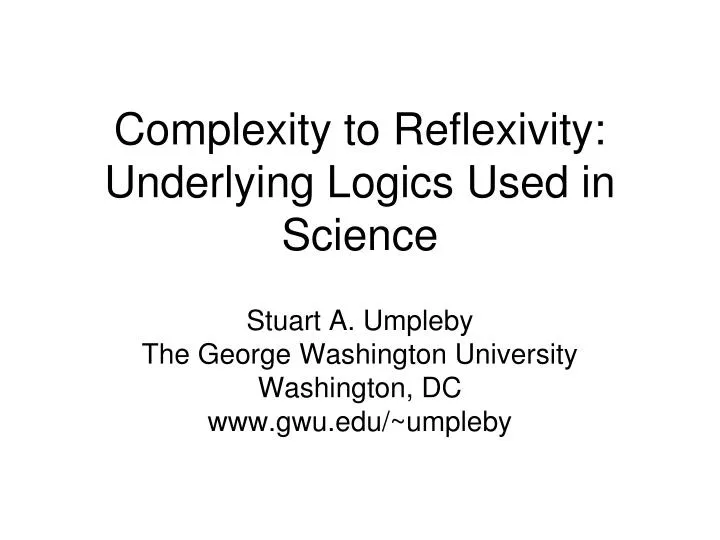 complexity to reflexivity underlying logics used in science