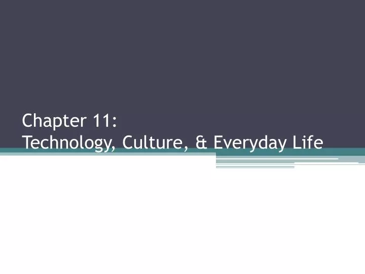 chapter 11 technology culture everyday life