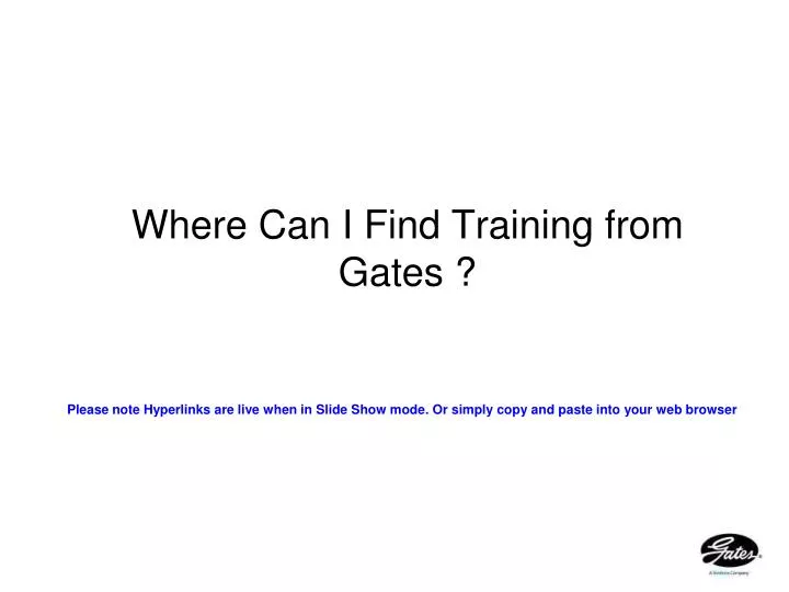 where can i find training from gates