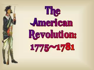 The American Revolution: 1775-1781