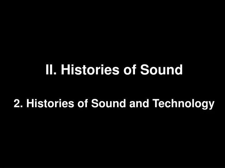ii histories of sound 2 histories of sound and technology