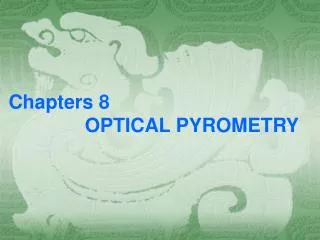 Chapters 8 OPTICAL PYROMETRY