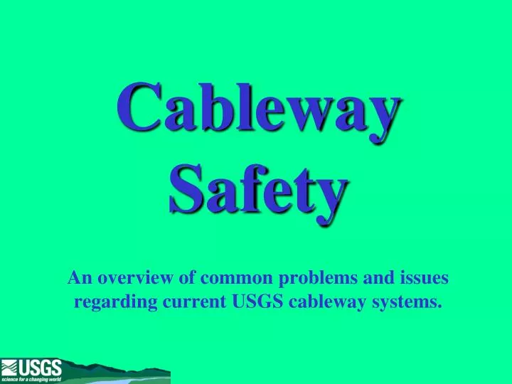 cableway safety an overview of common problems and issues regarding current usgs cableway systems