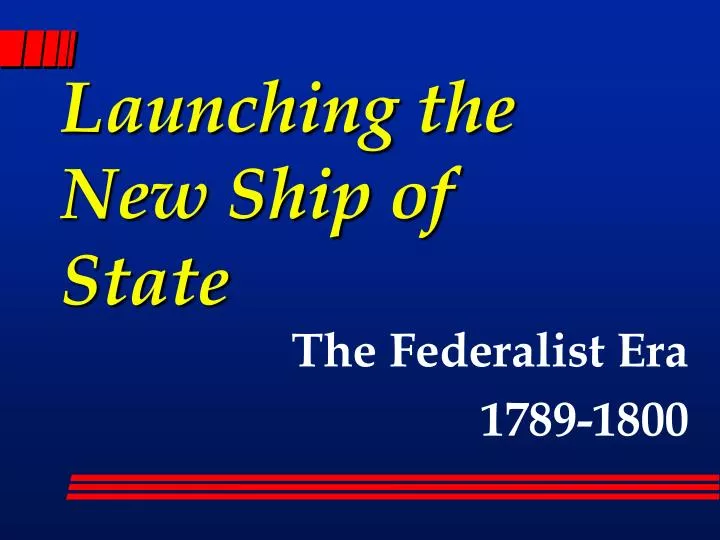 launching the new ship of state
