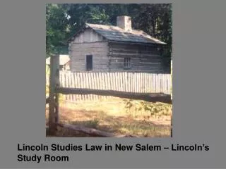 Lincoln Studies Law in New Salem – Lincoln’s Study Room
